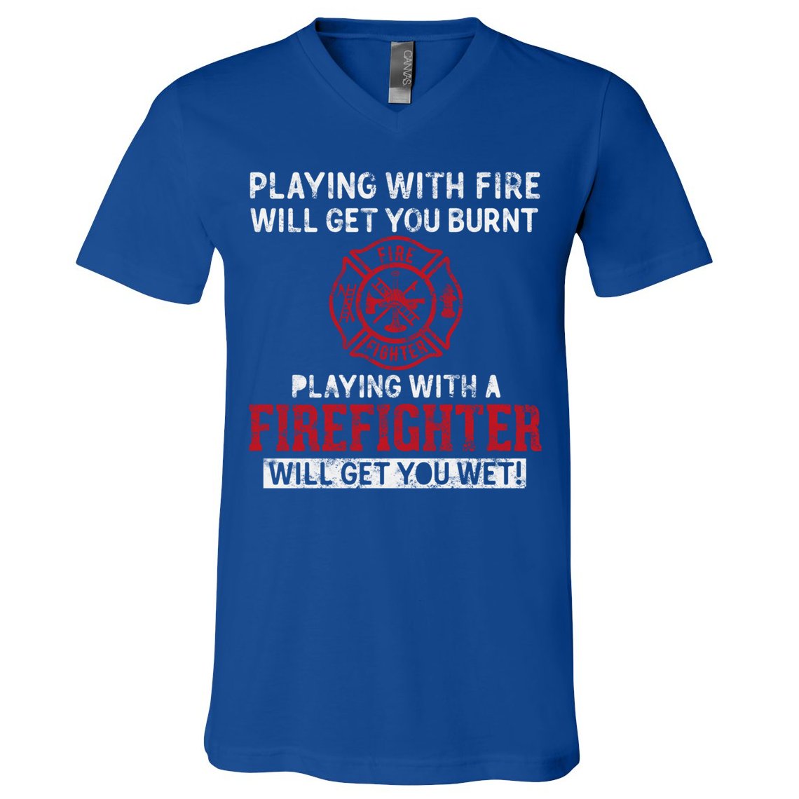 Playing With A Firefighter Will Get You Wet Gift For Fire Cool Gift V-Neck T-Shirt