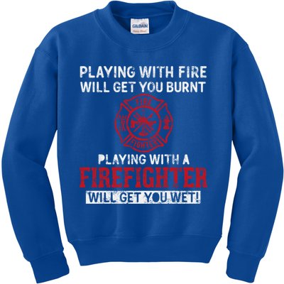 Playing With A Firefighter Will Get You Wet Gift For Fire Cool Gift Kids Sweatshirt