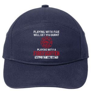 Playing With A Firefighter Will Get You Wet Gift For Fire Cool Gift 7-Panel Snapback Hat