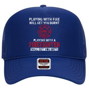 Playing With A Firefighter Will Get You Wet Gift For Fire Cool Gift High Crown Mesh Back Trucker Hat