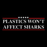 Plastics Won’T Affect Sharks Trump Marine Concerns Funny Sweatshirt