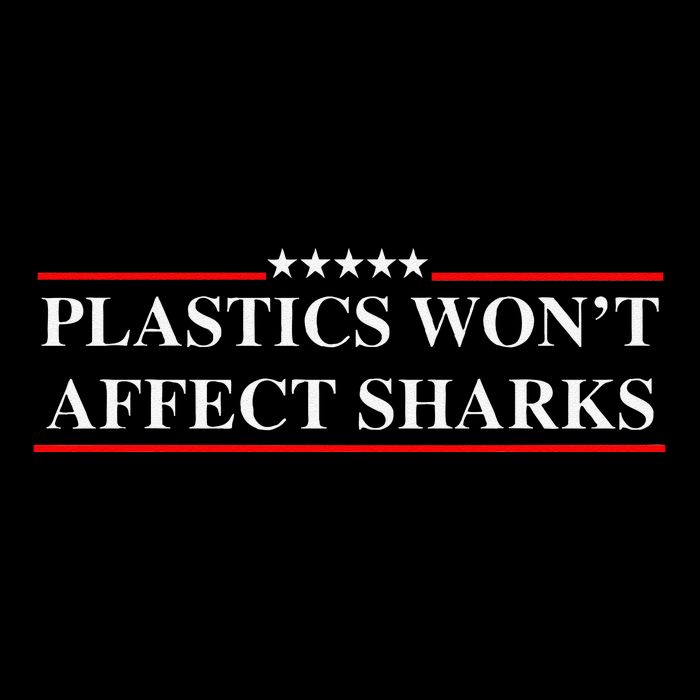 Plastics Won’T Affect Sharks Trump Marine Concerns Funny Sweatshirt