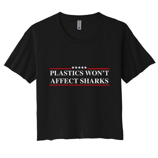 Plastics Won’T Affect Sharks Trump Marine Concerns Funny Crop Top