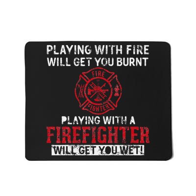 Playing With A Firefighter Will Get You Wet Mousepad