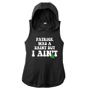 Patrick Was A Saint But I Aint Funny St Patricks Day Ladies PosiCharge Tri-Blend Wicking Draft Hoodie Tank