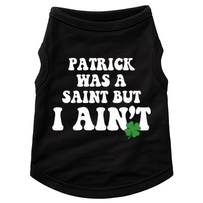 Patrick Was A Saint But I Aint Funny St Patricks Day Doggie Tank