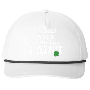 Patrick Was A Saint But I Aint Funny St Patricks Day Snapback Five-Panel Rope Hat