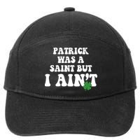 Patrick Was A Saint But I Aint Funny St Patricks Day 7-Panel Snapback Hat
