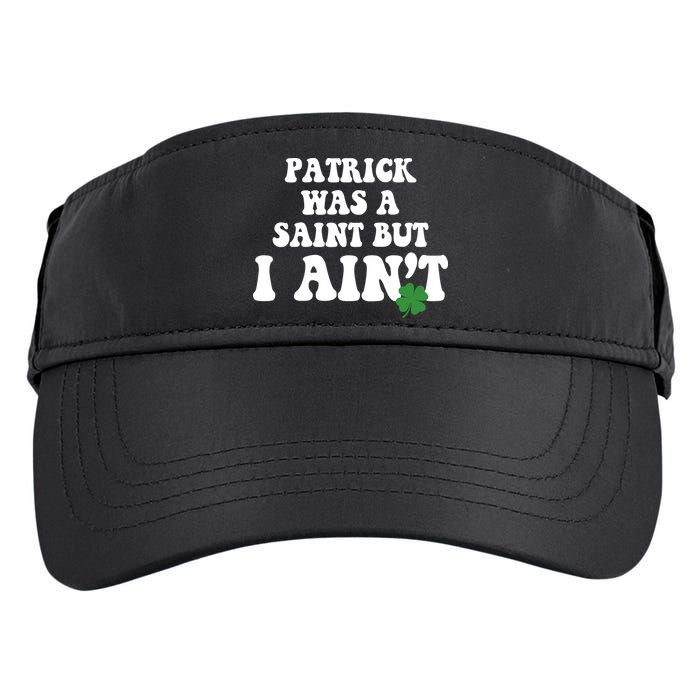 Patrick Was A Saint But I Aint Funny St Patricks Day Adult Drive Performance Visor