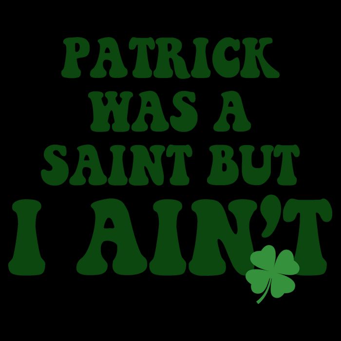 Patrick Was A Saint But I Aint Funny St Patricks Day Mug