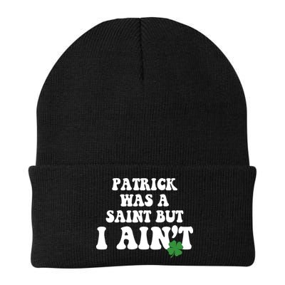 Patrick Was A Saint But I Aint Funny St Patricks Day Beanie