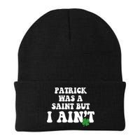 Patrick Was A Saint But I Aint Funny St Patricks Day Beanie