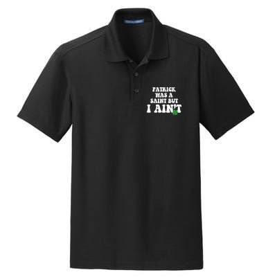 Patrick Was A Saint But I Aint Funny St Patricks Day Dry Zone Grid Polo