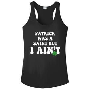 Patrick Was A Saint But I Aint Funny St Patricks Day Ladies PosiCharge Competitor Racerback Tank