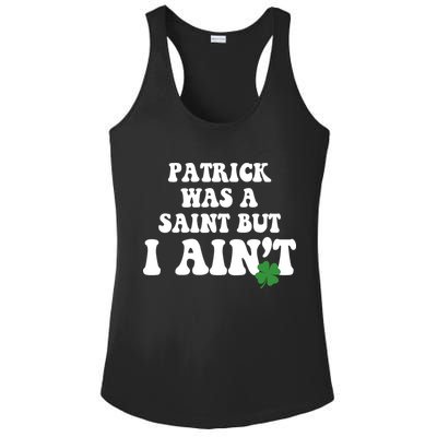 Patrick Was A Saint But I Aint Funny St Patricks Day Ladies PosiCharge Competitor Racerback Tank