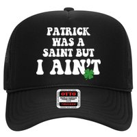 Patrick Was A Saint But I Aint Funny St Patricks Day Hat