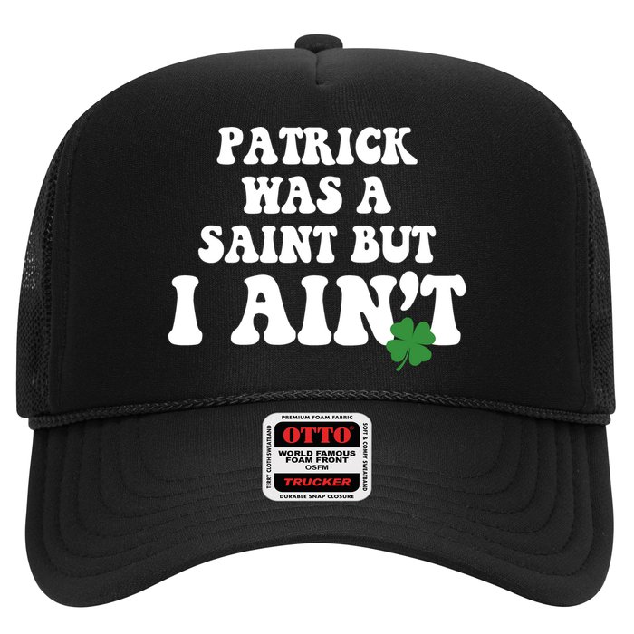 Patrick Was A Saint But I Aint Funny St Patricks Day Hat