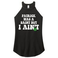 Patrick Was A Saint But I Aint Funny St Patricks Day Women's Perfect Tri Rocker Tank