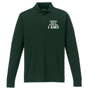 Patrick Was A Saint But I Aint Funny St Patricks Day Performance Long Sleeve Polo