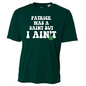 Patrick Was A Saint But I Aint Funny St Patricks Day Cooling Performance Crew T-Shirt