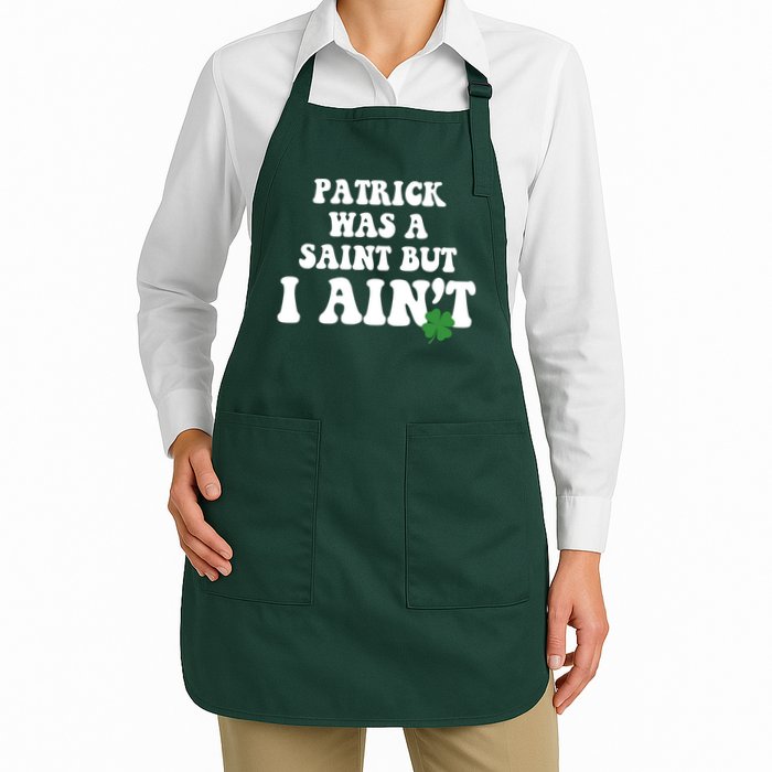 Patrick Was A Saint But I Aint Funny St Patricks Day Apron