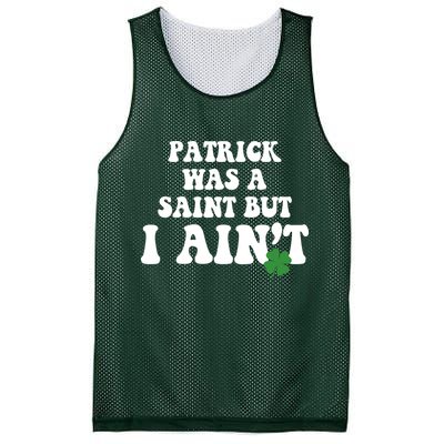 Patrick Was A Saint But I Aint Funny St Patricks Day Mesh Reversible Basketball Jersey Tank