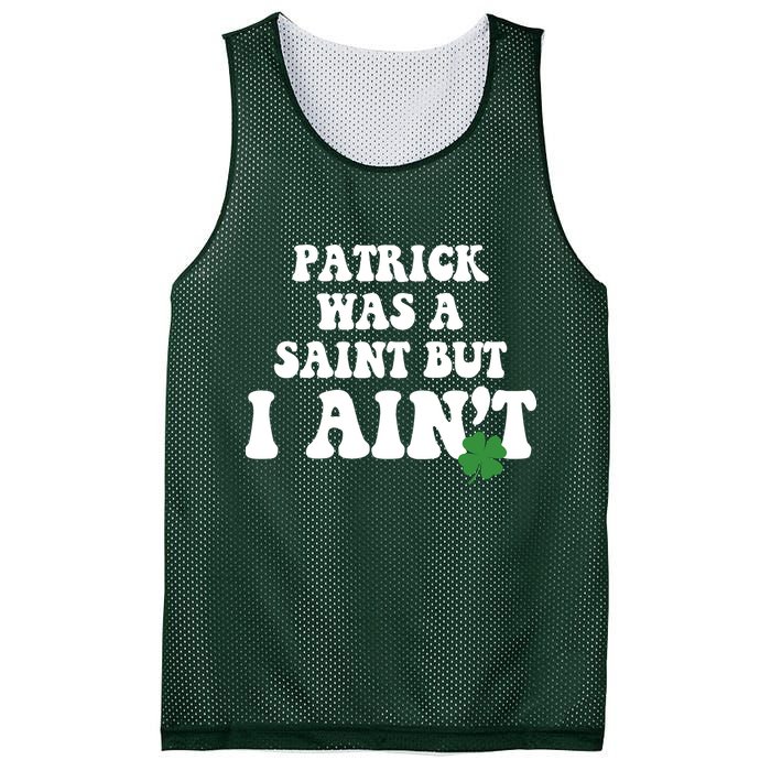 Patrick Was A Saint But I Aint Funny St Patricks Day Mesh Reversible Basketball Jersey Tank