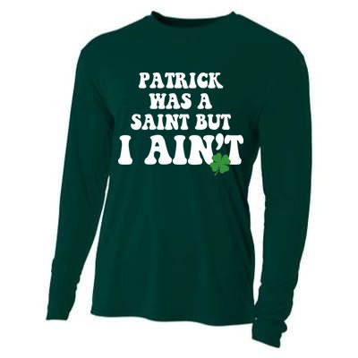 Patrick Was A Saint But I Aint Funny St Patricks Day Cooling Performance Long Sleeve Crew