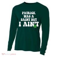 Patrick Was A Saint But I Aint Funny St Patricks Day Cooling Performance Long Sleeve Crew