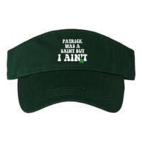 Patrick Was A Saint But I Aint Funny St Patricks Day Valucap Bio-Washed Visor