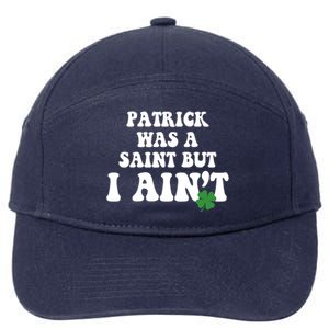 Patrick Was A Saint But I Aint Funny St Patricks Day 7-Panel Snapback Hat