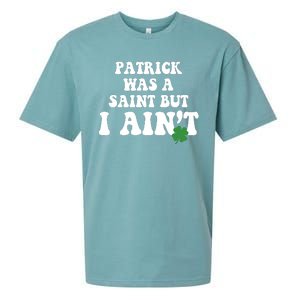 Patrick Was A Saint But I Aint Funny St Patricks Day Sueded Cloud Jersey T-Shirt