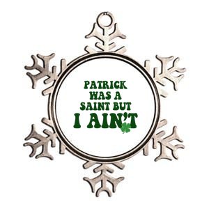 Patrick Was A Saint But I Aint Funny St Patricks Day Metallic Star Ornament