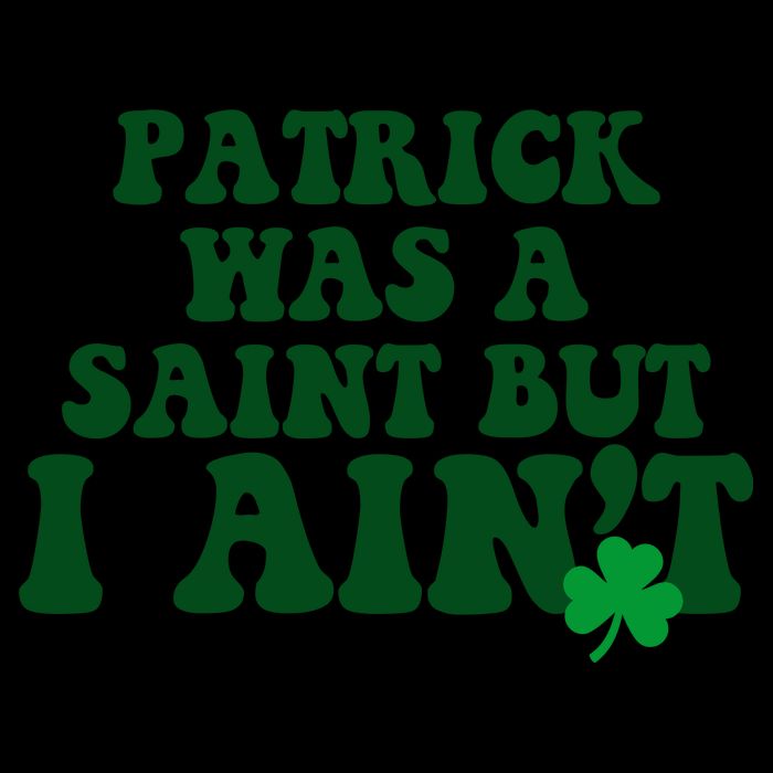 Patrick Was A Saint But I Aint Funny St Patricks Day 16oz Travel Tumbler