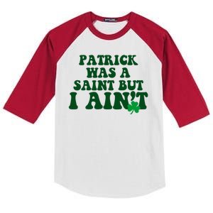 Patrick Was A Saint But I Aint Funny St Patricks Day Kids Colorblock Raglan Jersey