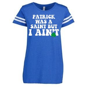 Patrick Was A Saint But I Aint Funny St Patricks Day Enza Ladies Jersey Football T-Shirt