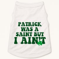 Patrick Was A Saint But I Aint Funny St Patricks Day Doggie Tank