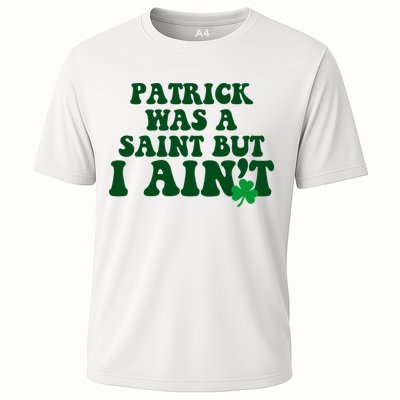 Patrick Was A Saint But I Aint Funny St Patricks Day Performance Shirt