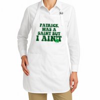 Patrick Was A Saint But I Aint Funny St Patricks Day Apron