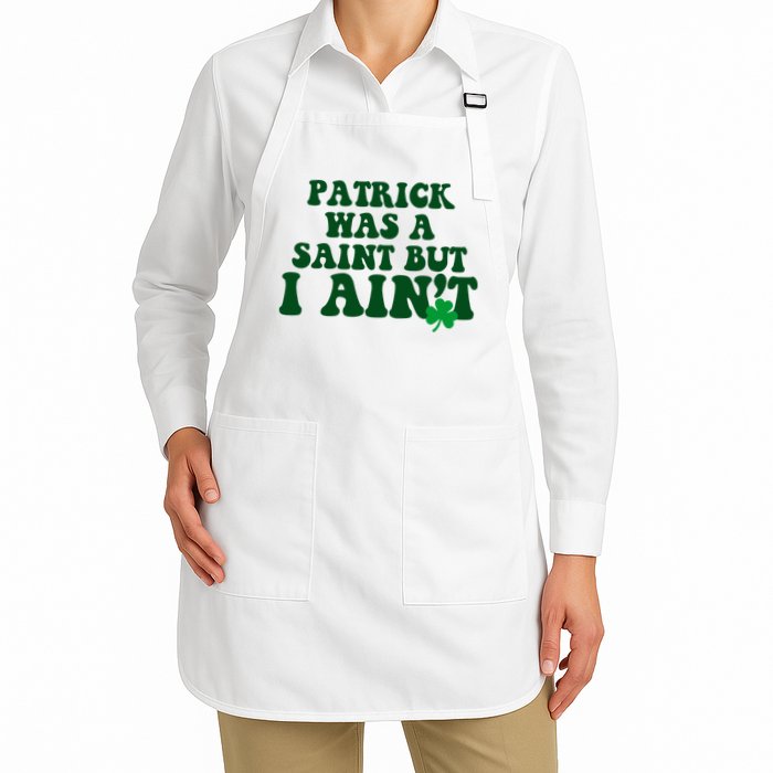 Patrick Was A Saint But I Aint Funny St Patricks Day Apron