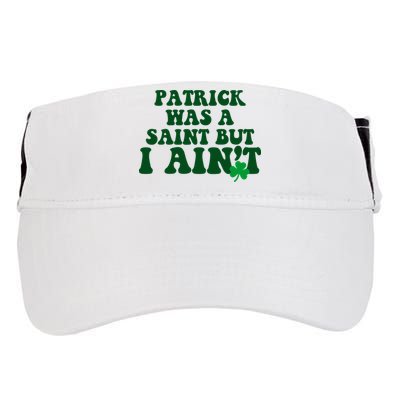 Patrick Was A Saint But I Aint Funny St Patricks Day Adult Drive Performance Visor