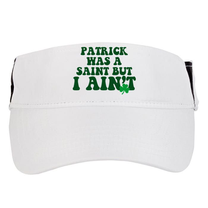 Patrick Was A Saint But I Aint Funny St Patricks Day Adult Drive Performance Visor