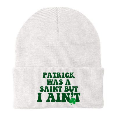 Patrick Was A Saint But I Aint Funny St Patricks Day Beanie