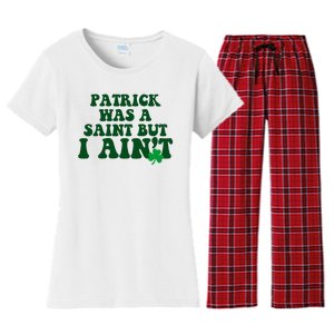 Patrick Was A Saint But I Aint Funny St Patricks Day Women's Flannel Pajama Set