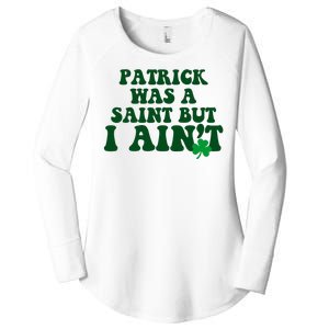 Patrick Was A Saint But I Aint Funny St Patricks Day Women's Perfect Tri Tunic Long Sleeve Shirt