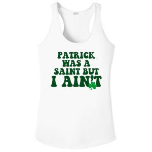 Patrick Was A Saint But I Aint Funny St Patricks Day Ladies PosiCharge Competitor Racerback Tank