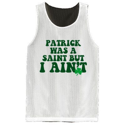 Patrick Was A Saint But I Aint Funny St Patricks Day Mesh Reversible Basketball Jersey Tank