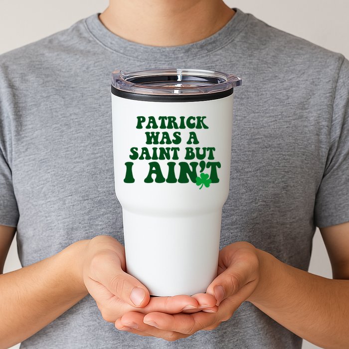 Patrick Was A Saint But I Aint Funny St Patricks Day Tumbler