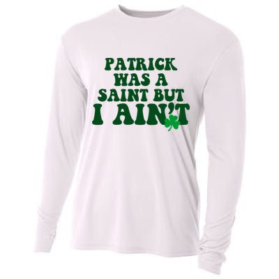 Patrick Was A Saint But I Aint Funny St Patricks Day Cooling Performance Long Sleeve Crew