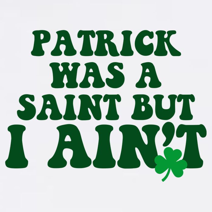 Patrick Was A Saint But I Aint Funny St Patricks Day Poster